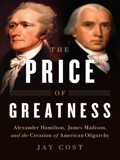 Title details for The Price of Greatness by Jay Cost - Available